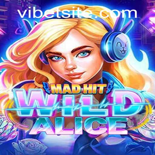 MadHitWildAlice: Discover the Enchanting World of VIBET