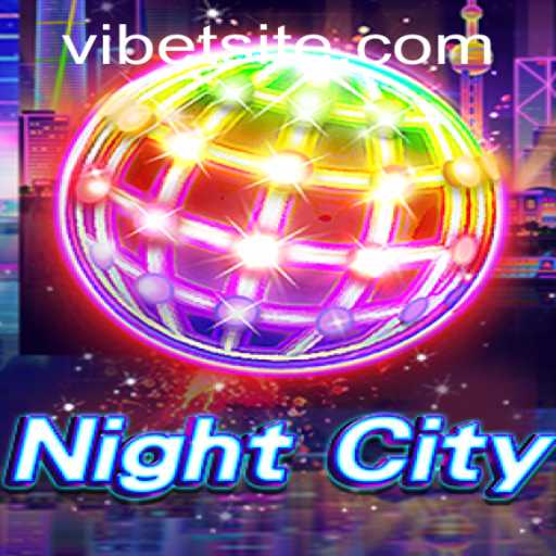 Discover the Thrilling World of NightCity and Mastering VIBET